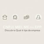 CNPJ MEI, ME ou EPP: Descubra Qual é o Tipo da Empresa
